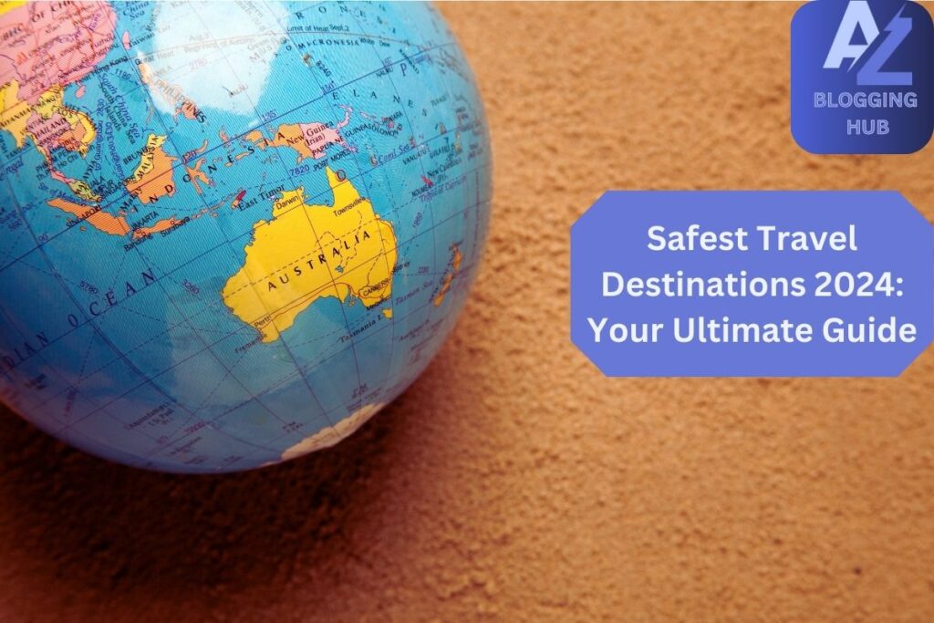 Safest Travel Destinations 2024: Your Ultimate Guide