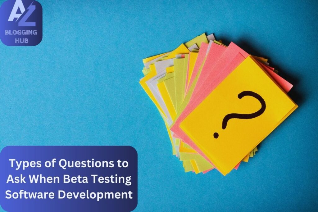 Types of Questions to Ask When Beta Testing Software Development