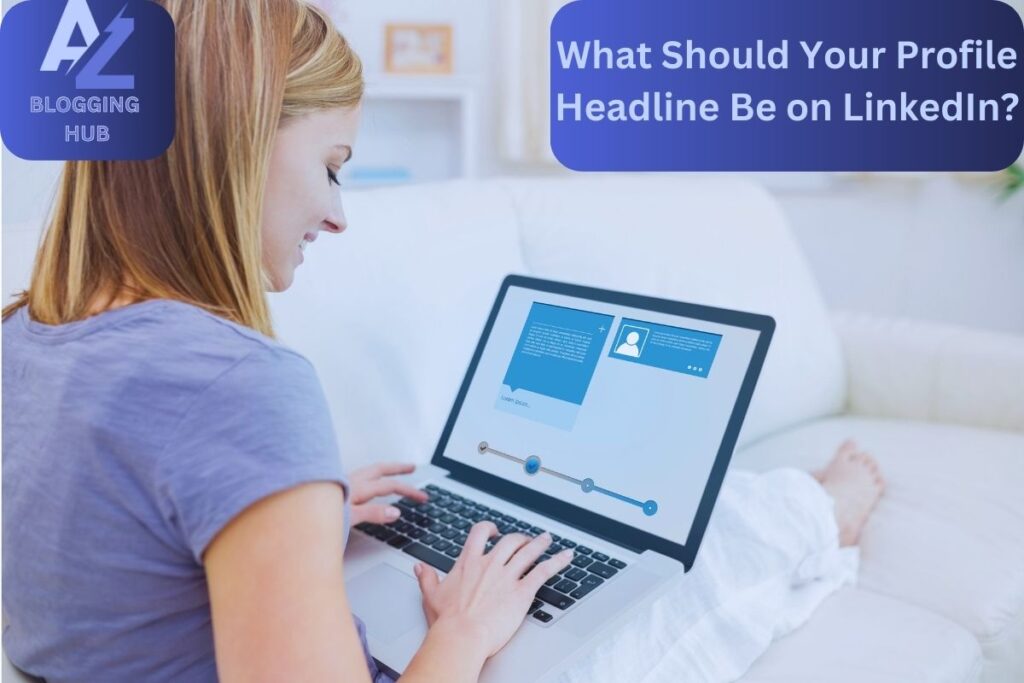 What Should Your Profile Headline Be on LinkedIn